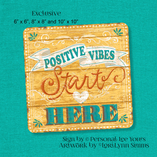 LoriLynn Simms Exclusive Sign * Positive Vibes Start Here * 3 Sizes * Lightweight Metal