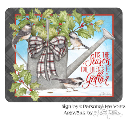Nicole Tamarin Exclusive Sign * Tis The Season For Friends To Gather * 8" x 10" * Lightweight Metal