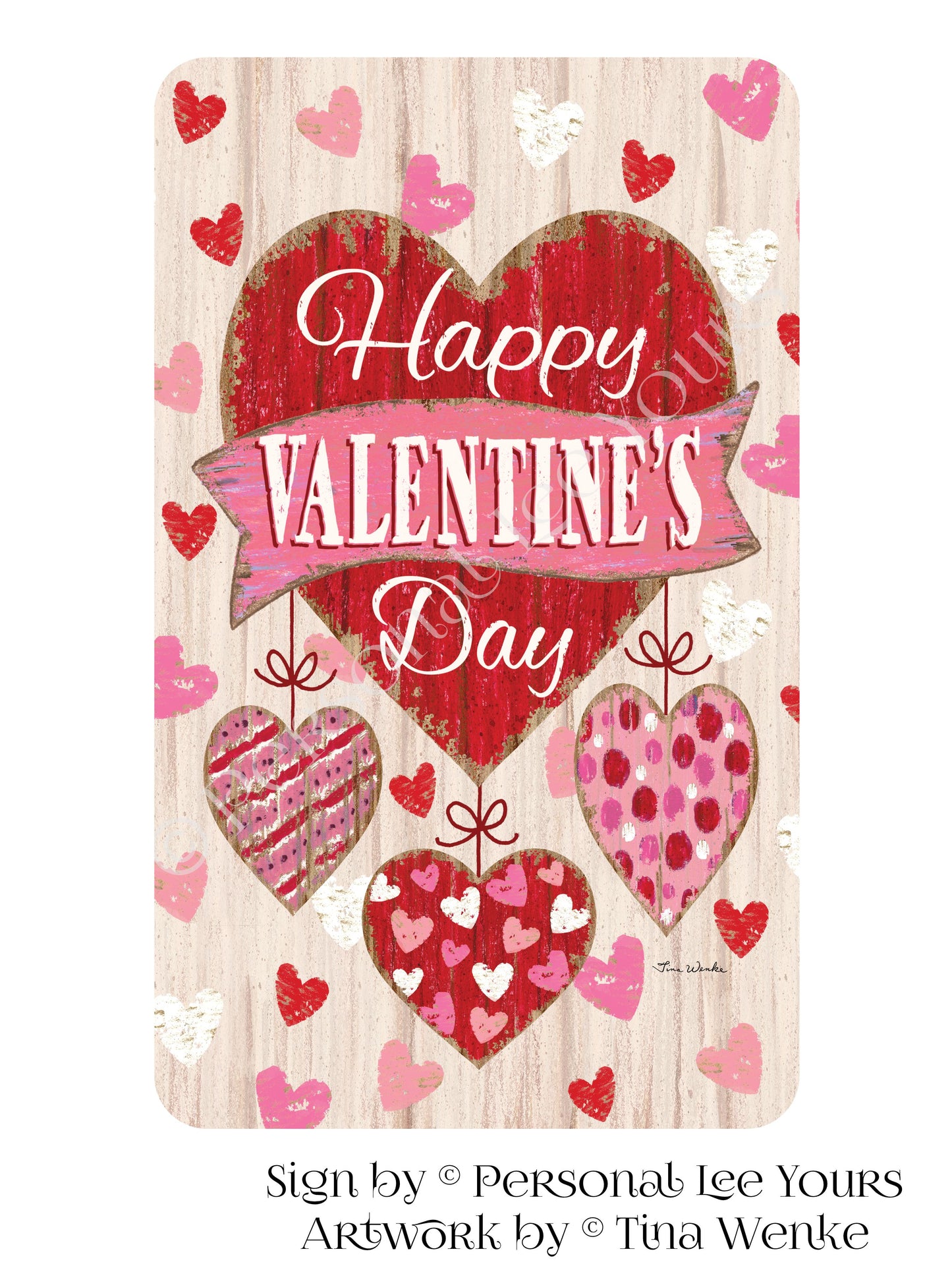 Tina Wenke Exclusive Sign * Happy Valentine's Day * Vertical * 3 Sizes * Lightweight Metal