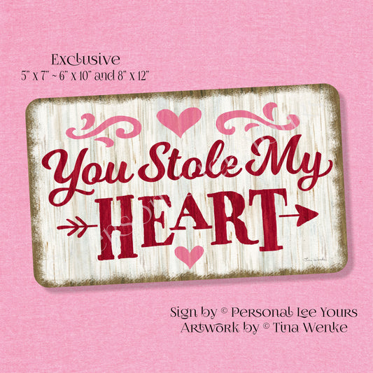 Tina Wenke Exclusive Sign * Farmhouse * You Stole My Heart * 3 Sizes * Lightweight Metal