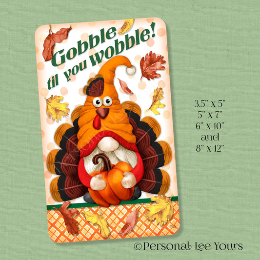 Thanksgiving Wreath Sign * Turkey Gnome * Gobble Til You Wobble * Vertical * 4 Sizes * Lightweight Metal