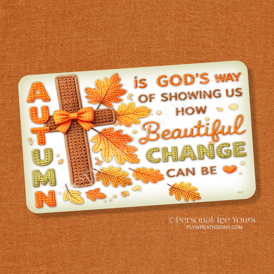 Wreath Sign * Autumn Change * Horizontal *  3 Sizes * Lightweight Metal