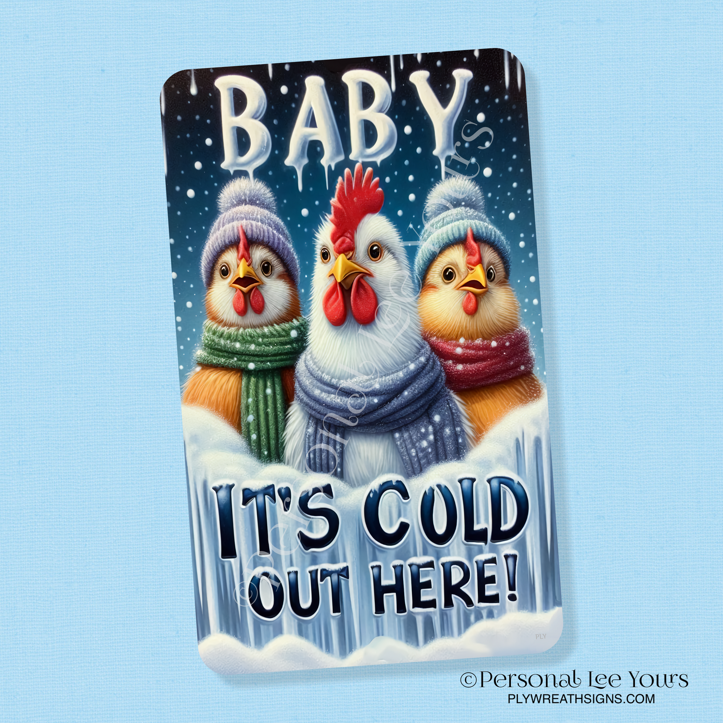Winter Wreath Sign * Baby It's Cold Out Here, Roosters * Vertical * 3 Sizes * Lightweight Metal