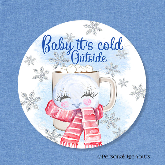 Winter Wreath Sign * Baby It's Cold Outside Cocoa * Round * Lightweight Metal