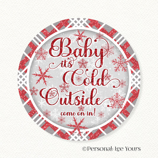Holiday Wreath Sign * Baby It's Cold Outside, Red and Grey * Round * Lightweight Metal