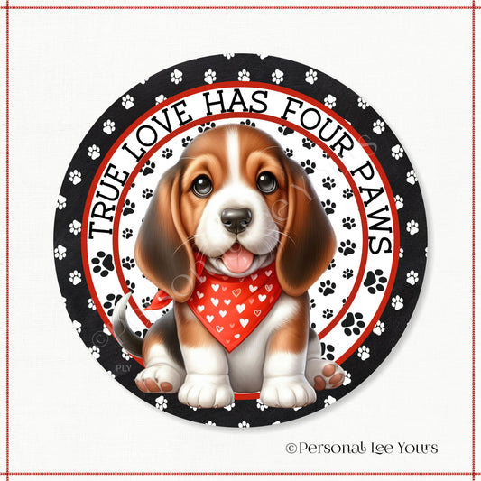 Puppy Wreath Sign * Basset Hound * True Love Has Four Paws * Round * Lightweight Metal