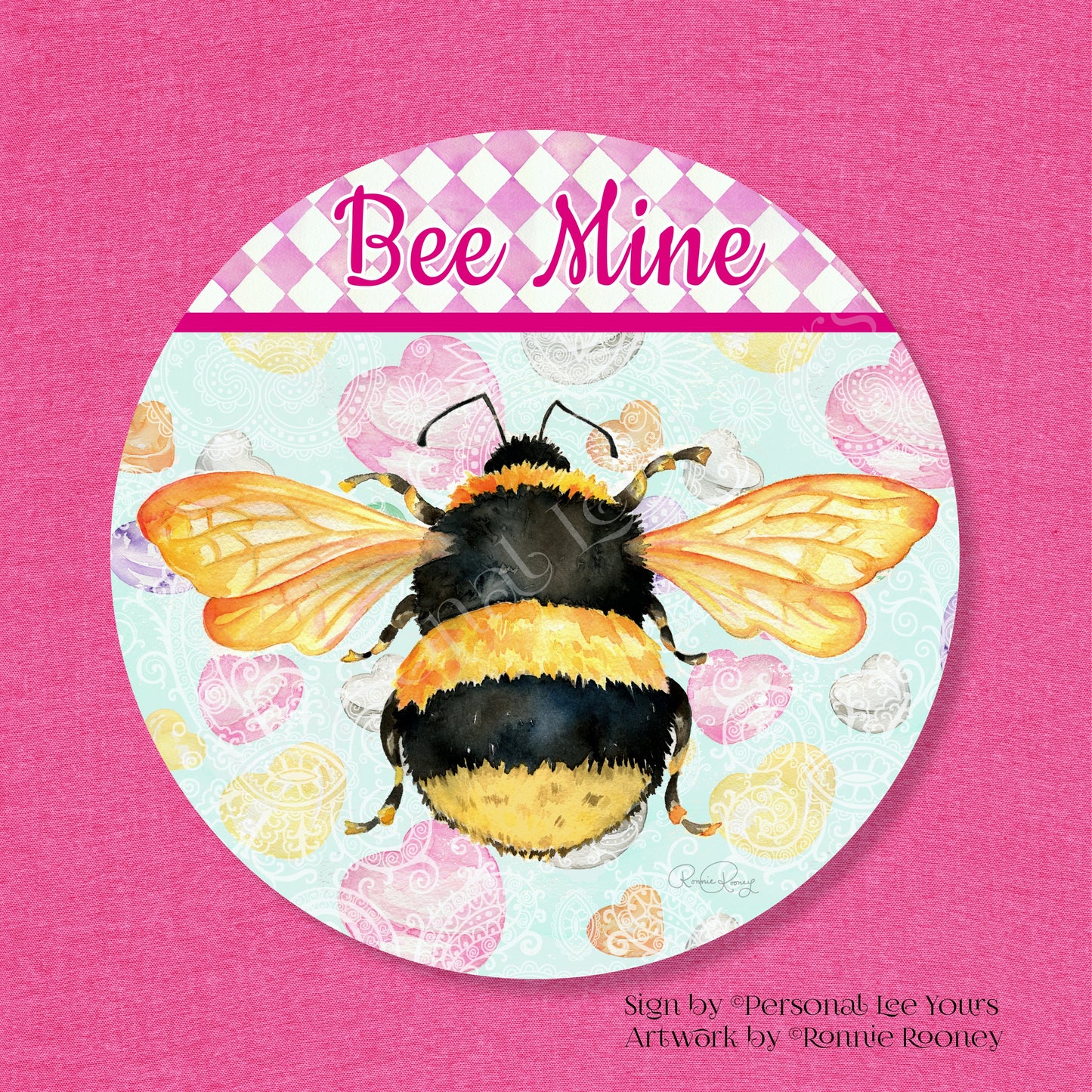 Ronnie Rooney Exclusive Sign * Bee Mine * Valentine * round * Lightweight Metal