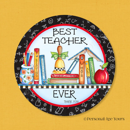 Wreath Sign * Best Teacher Ever * Round * Lightweight Metal