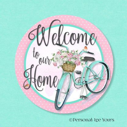 Wreath Sign * Welcome To Our Home Bicycle * Round * Lightweight Metal