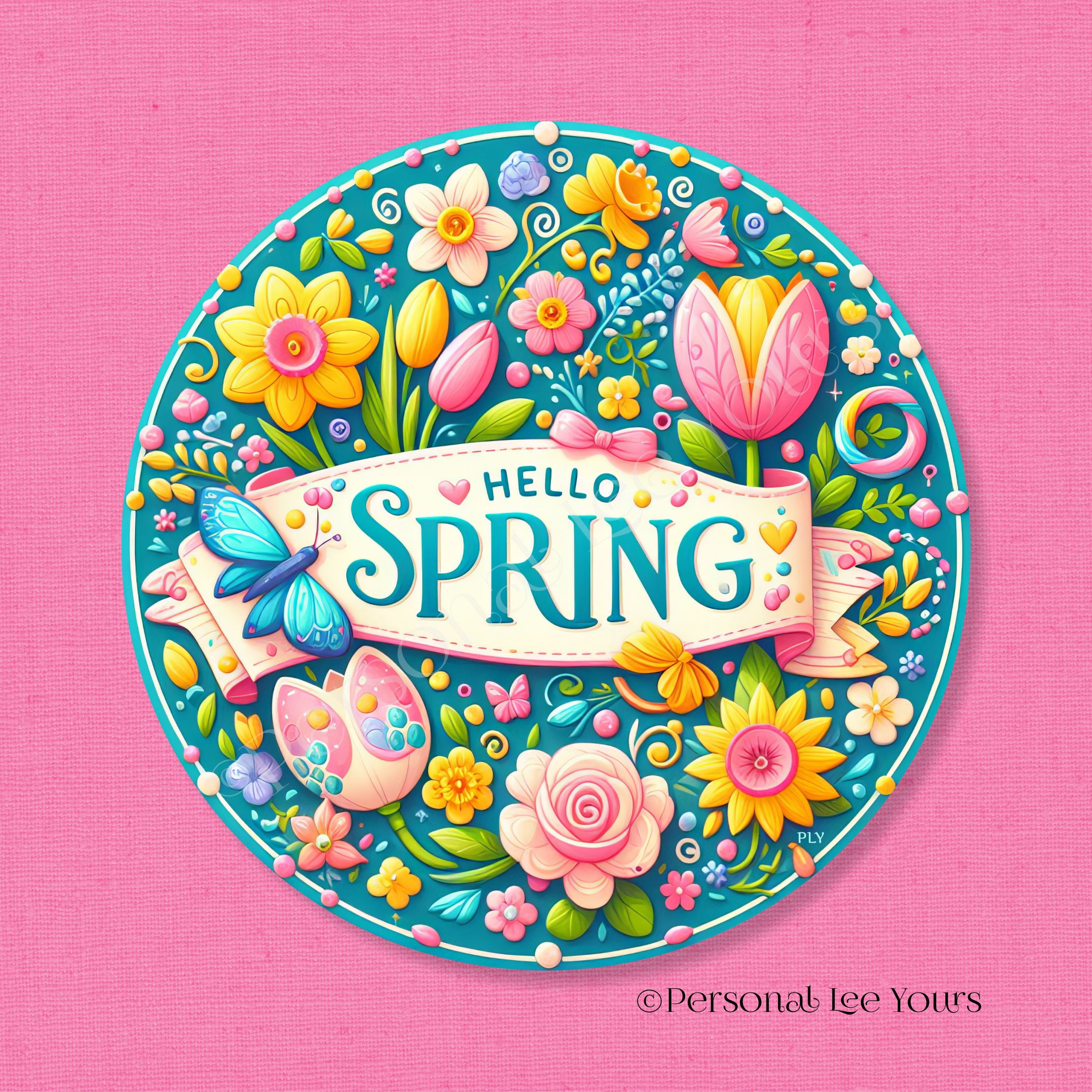 Personal Lee Yours Wreath Signs, Hello Spring, Bold and Beautiful, Round