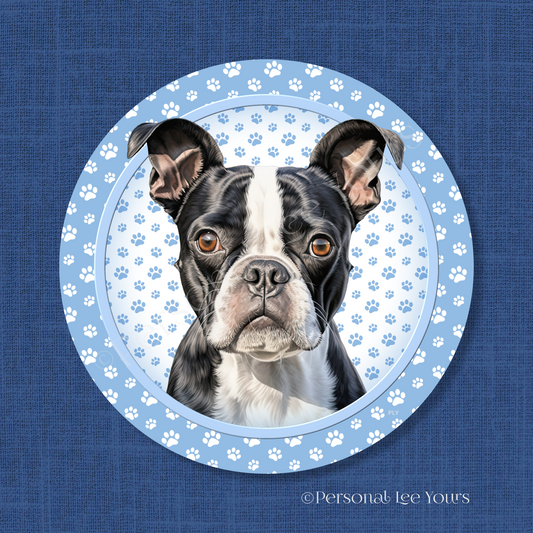 Dog Breed Wreath Sign * Boston Terrier * Round * Lightweight Metal