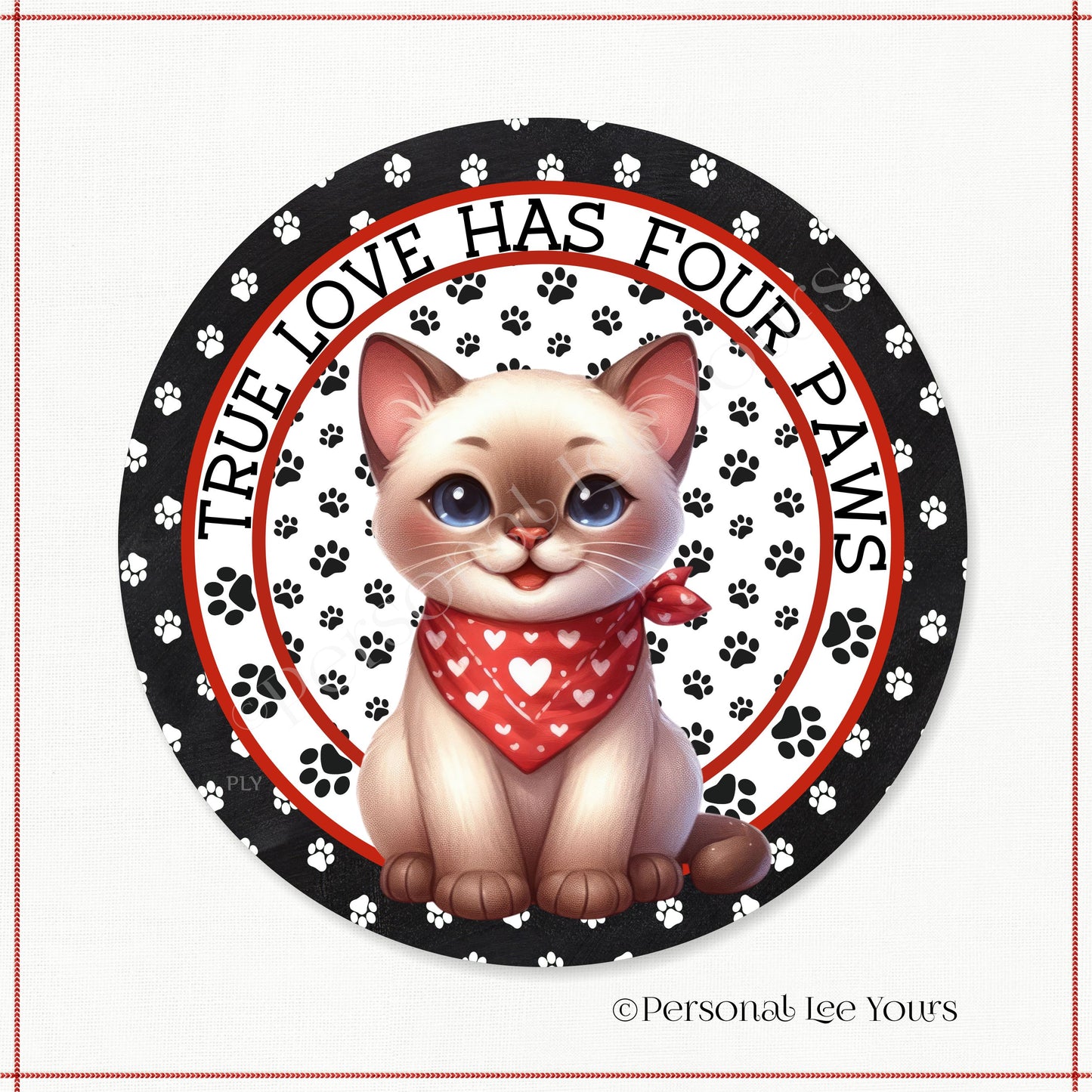 Kitten Wreath Sign * Burmese * True Love Has Four Paws * Round * Lightweight Metal