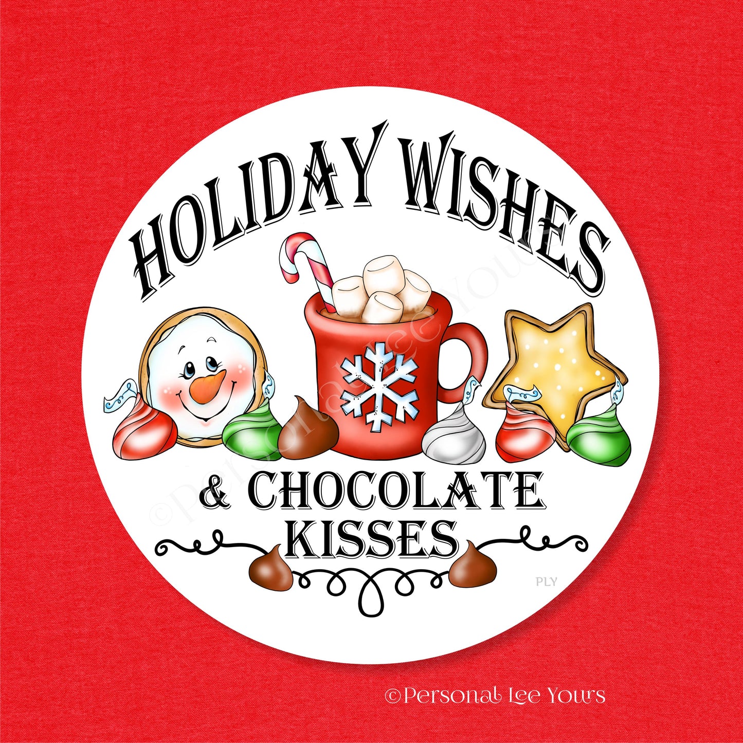 Wreath Sign *Holiday Wishes and Chocolate Kisses * Round * Lightweight