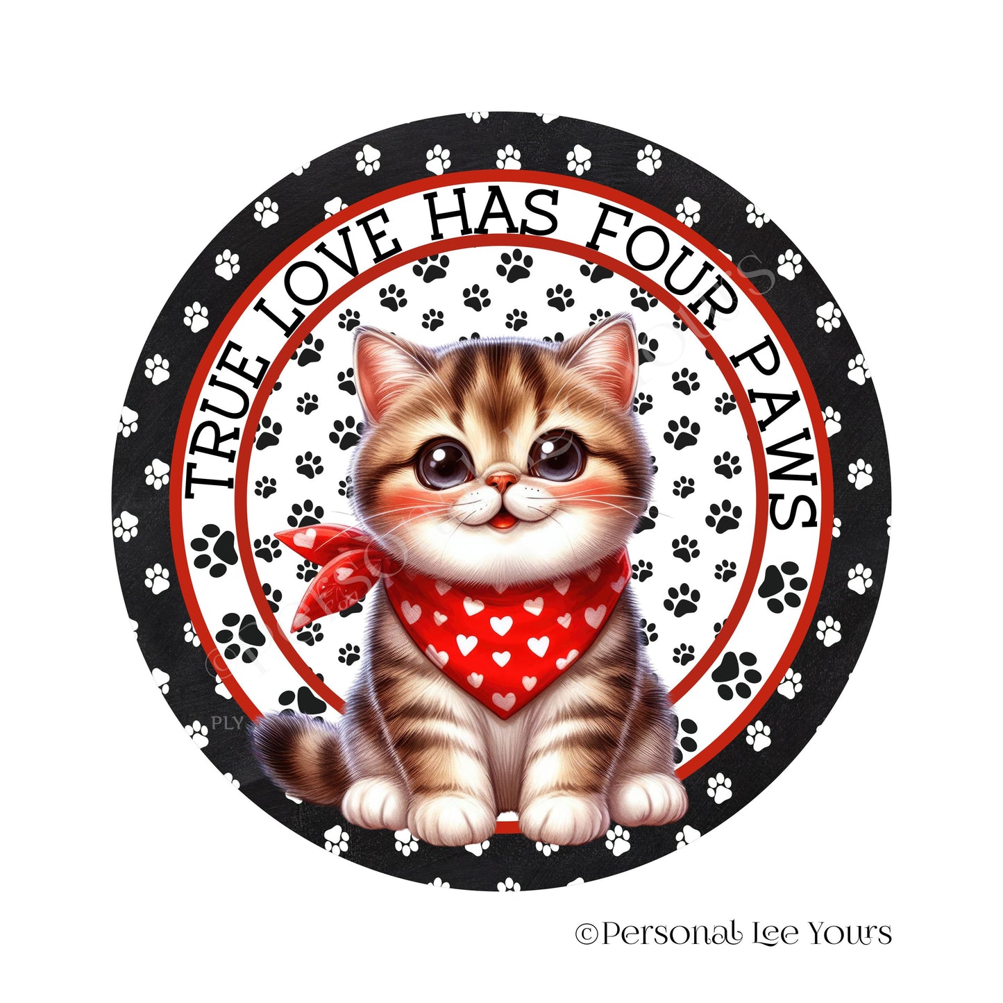 Kitten Wreath Sign * Exotic Shorthair * True Love Has Four Paws * Round * Lightweight Metal