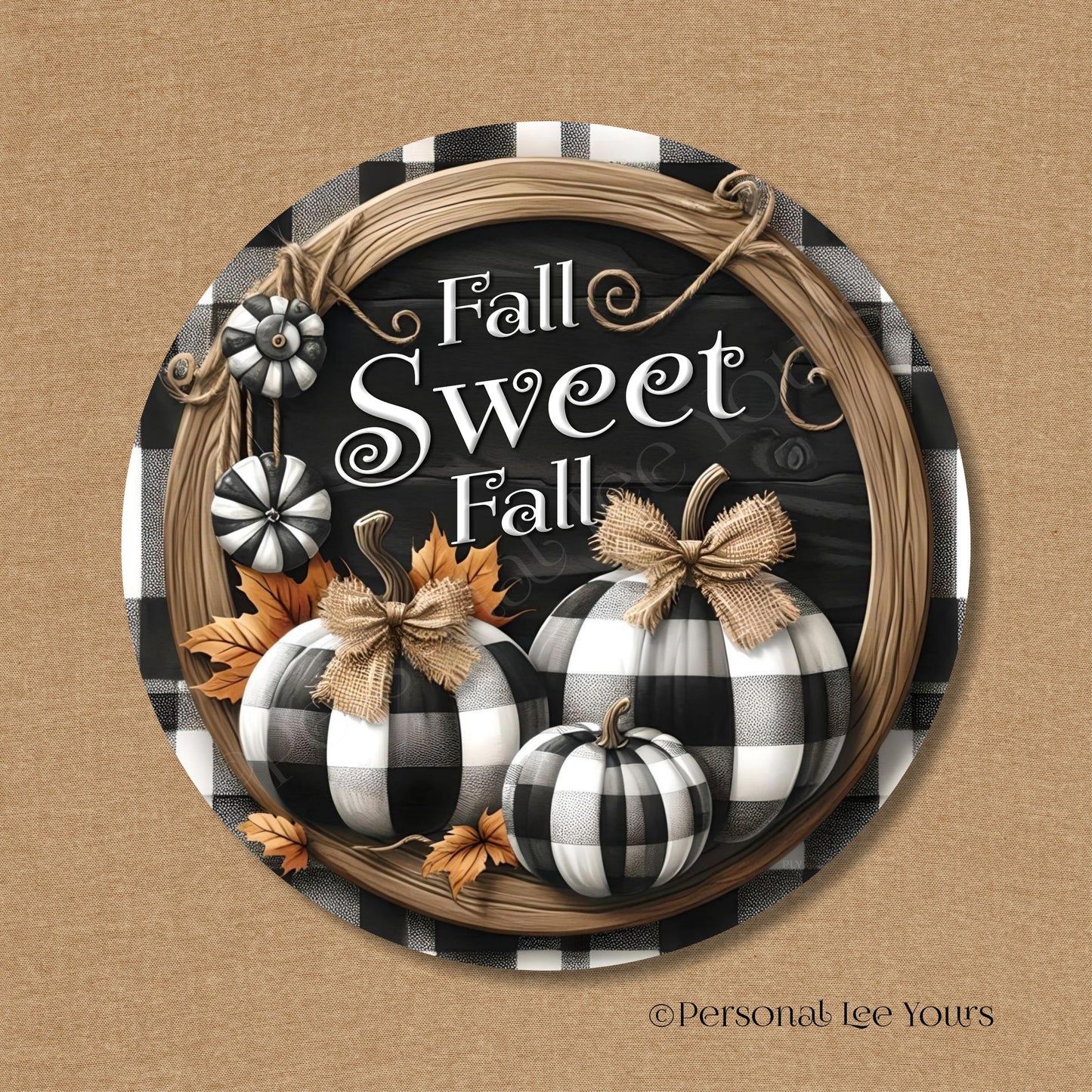 Wreath Sign * Fall Sweet Fall, Black/White Plaid * Round * Lightweight Metal