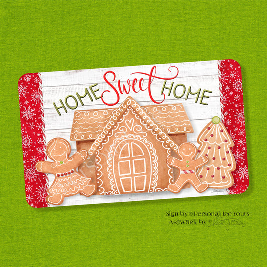 Nicole Tamarin Exclusive Sign * Gingerbread Home Sweet Home * Lt. Background Horizontal * 4 Sizes * Lightweight Metal