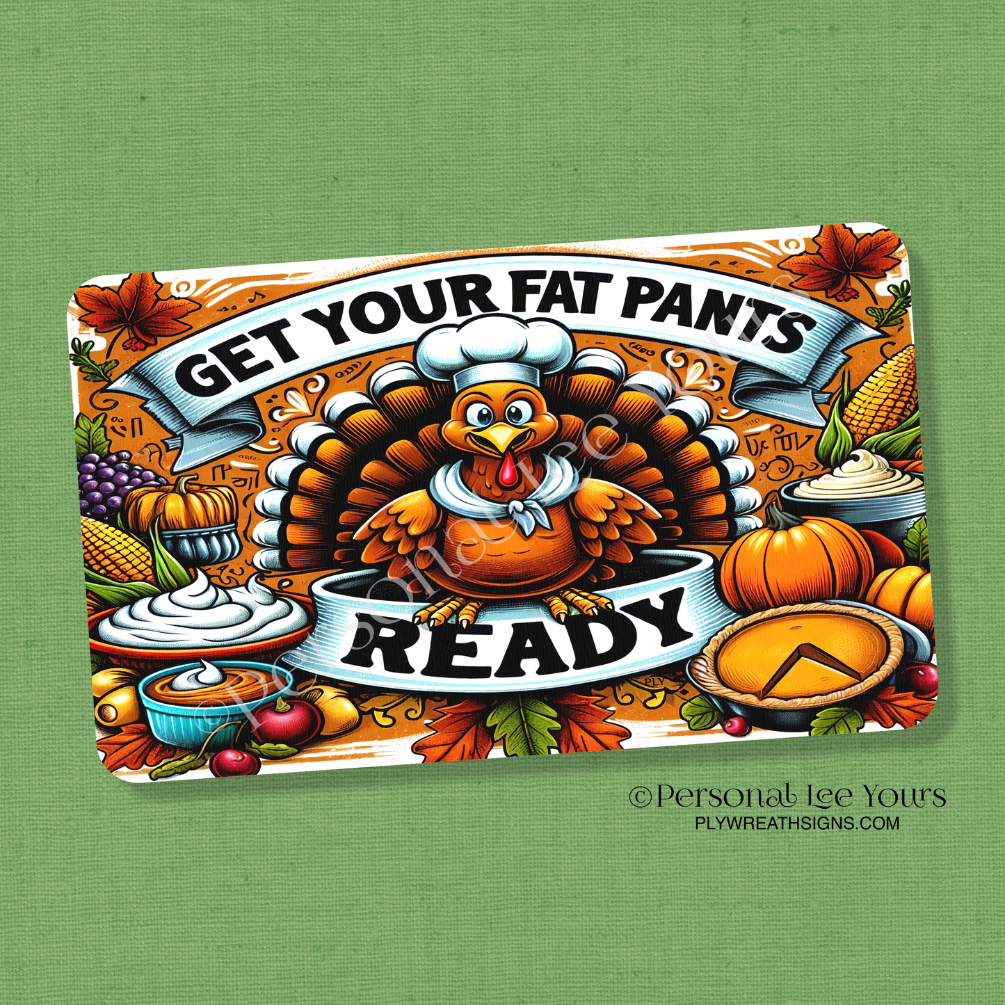 Wreath Sign * Get Your Fat Pants Ready * Horizontal *  3 Sizes * Lightweight Metal