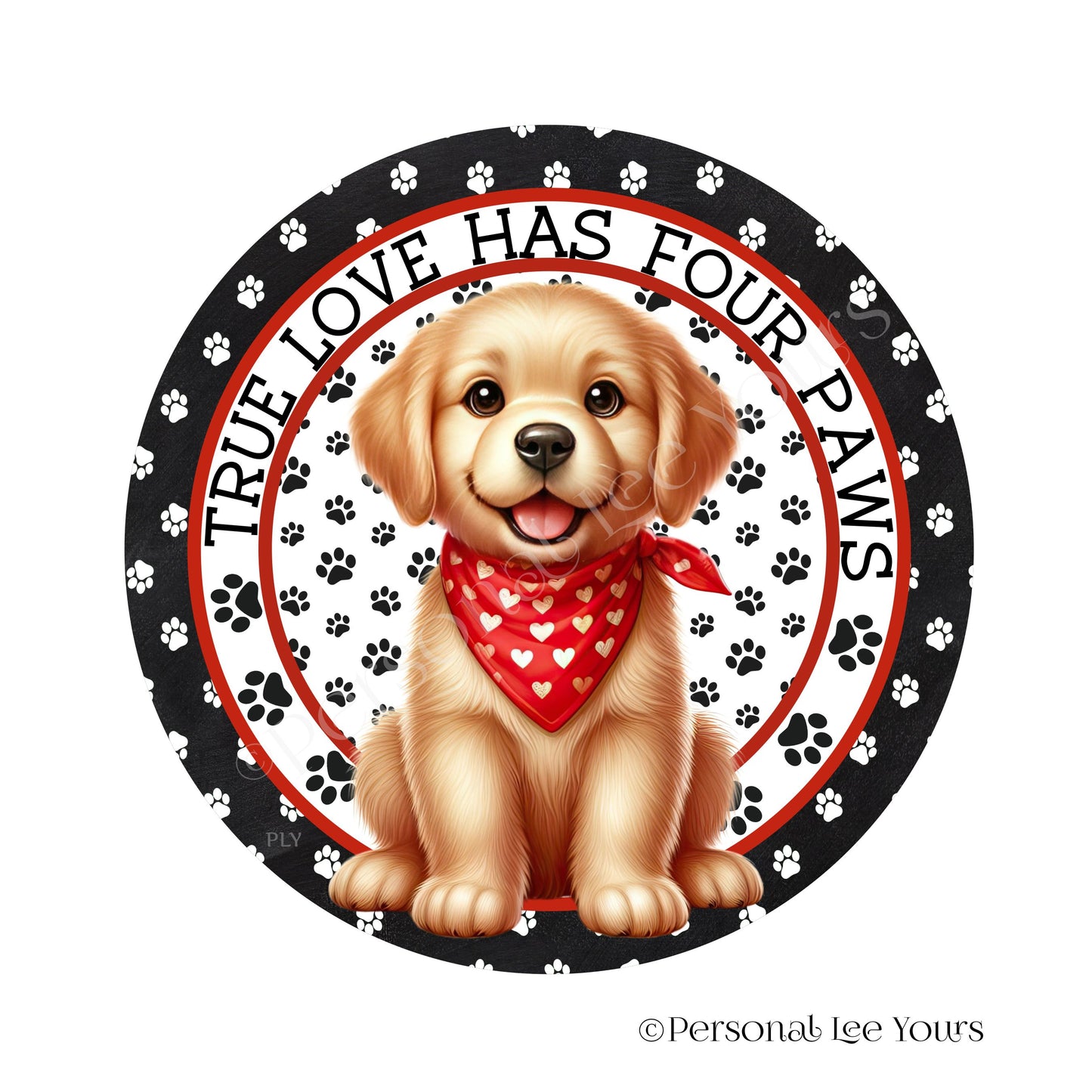 Puppy Wreath Sign * Golden Retriever * True Love Has Four Paws * Round * Lightweight Metal