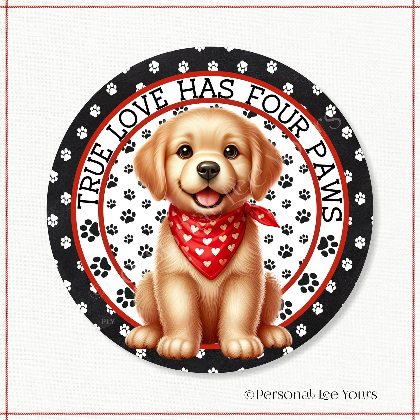 Puppy Wreath Sign * Golden Retriever * True Love Has Four Paws * Round * Lightweight Metal