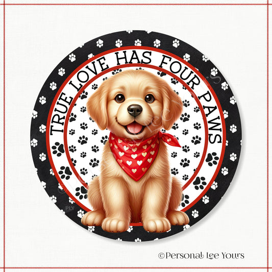 Puppy Wreath Sign * Golden Retriever * True Love Has Four Paws * Round * Lightweight Metal