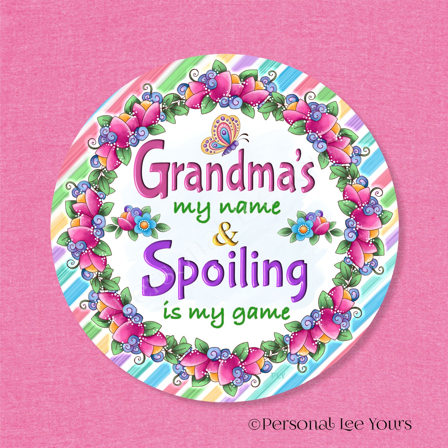Metal Wreath Sign * Grandma's My Name & Spoiling Is My Game * Round * Lightweight