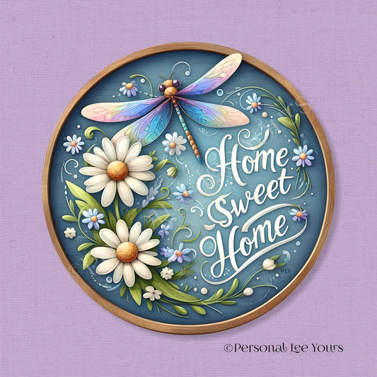 Wreath Sign * Home Sweet Home, Dragonfly and Daisies *  Round * Lightweight Metal