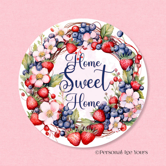 Wreath Sign * Home Sweet Home, Strawberries and Blueberries * Round * Lightweight Metal