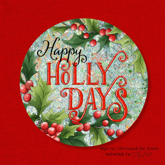 Joy Hall Exclusive Sign * Happy Holly Days * Round * Lightweight Metal