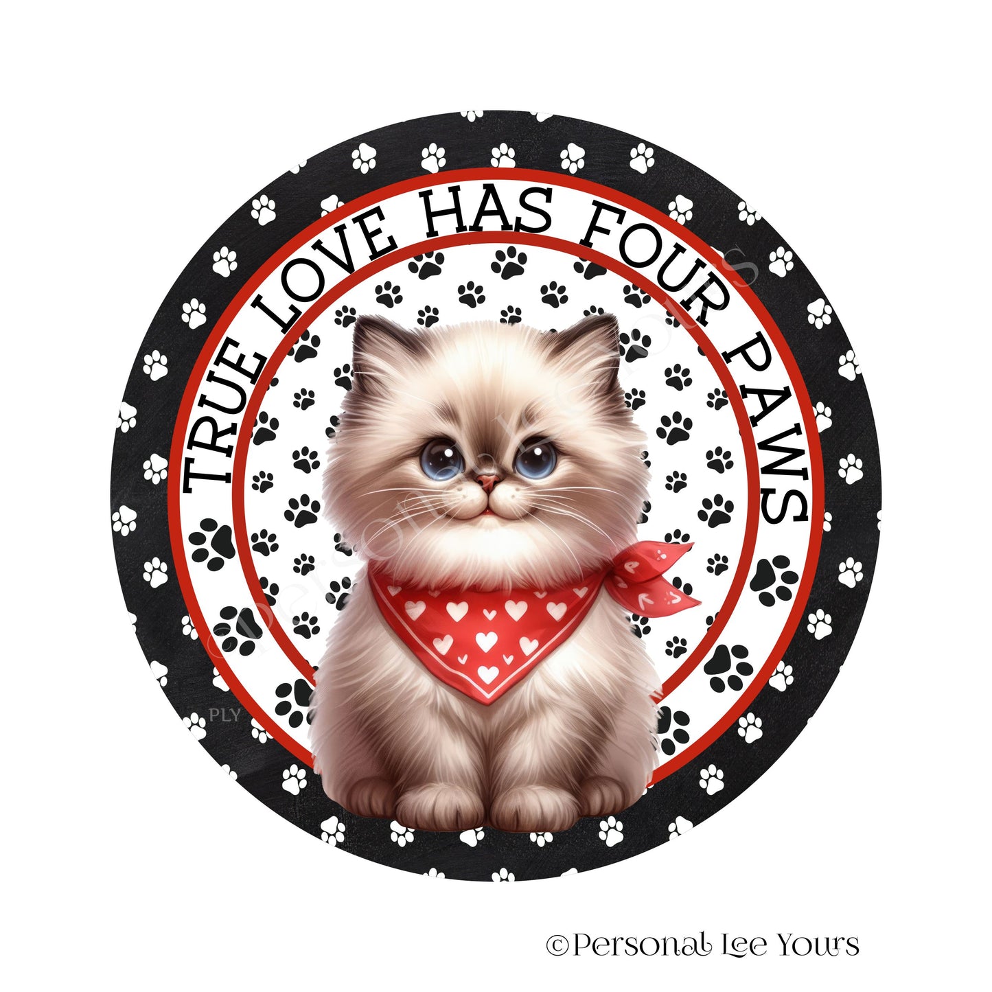 Kitten Wreath Sign * Himalayan * True Love Has Four Paws * Round * Lightweight Metal