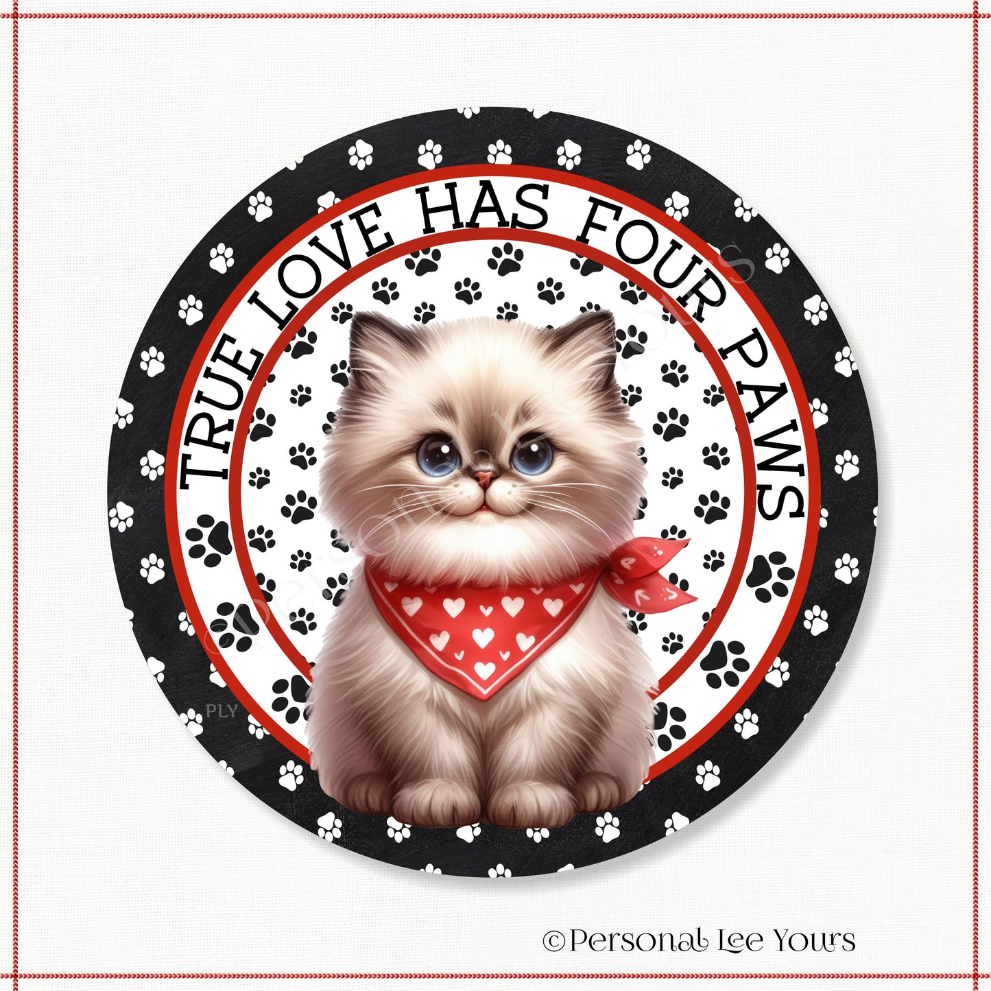 Kitten Wreath Sign * Himalayan * True Love Has Four Paws * Round * Lightweight Metal