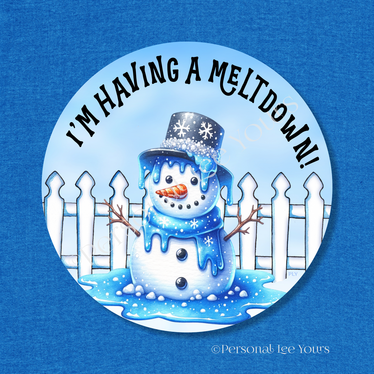 Winter Wreath Sign * I'm Having A Meltdown, Blue * Round * Lightweight Metal