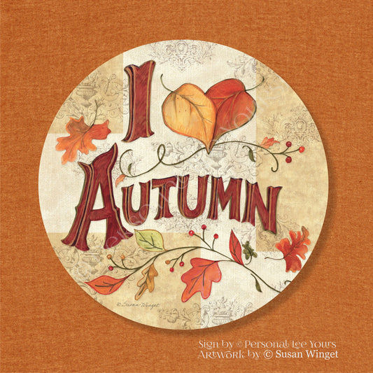 Susan Winget Exclusive Sign * I Love Autumn * Round * Lightweight Metal