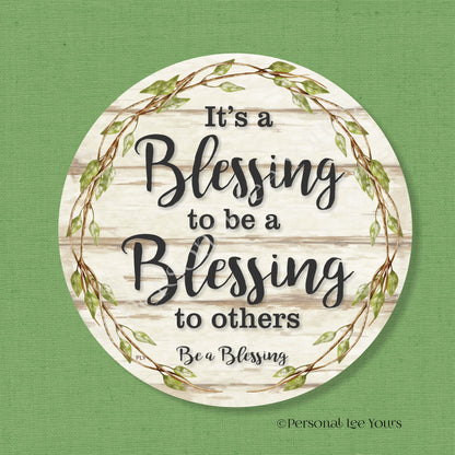 Farmhouse Wreath Sign * It's A Blessing To Be A Blessing To Others* Round * Lightweight Metal