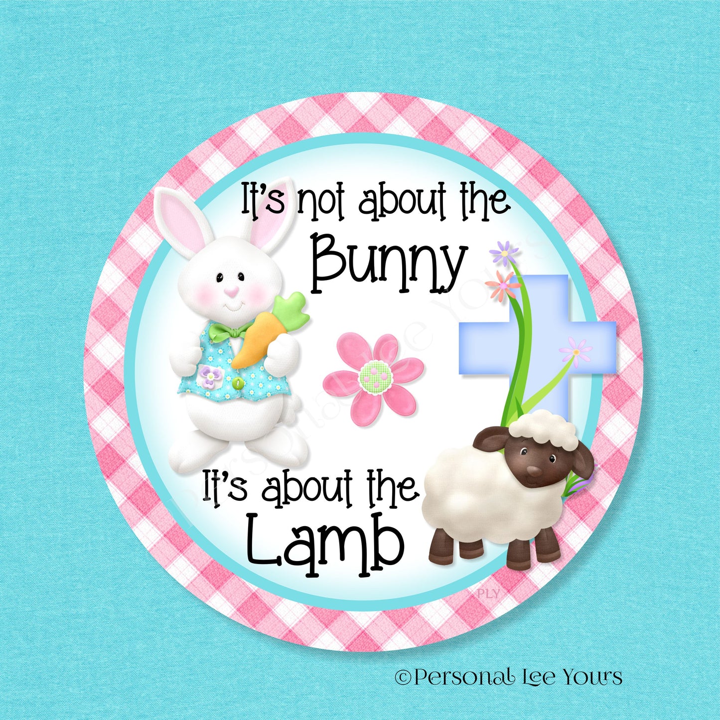 Easter Wreath Sign * It's About The Lamb *  Round* Lightweight Metal