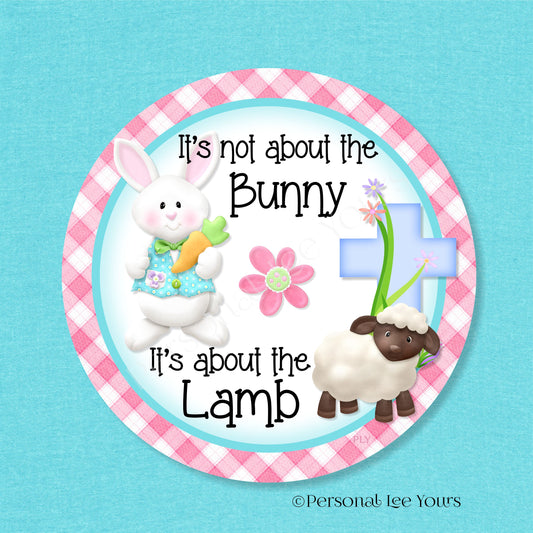 Easter Wreath Sign * It's About The Lamb *  Round* Lightweight Metal