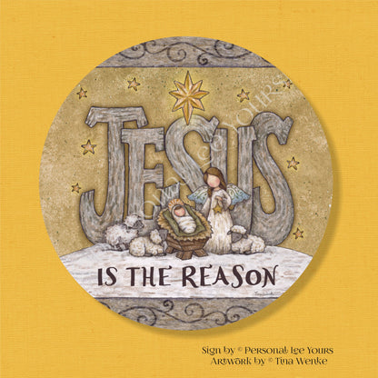 Tina Wenke Exclusive Sign * Jesus Is The Reason * Primitive * Round * Lightweight Metal