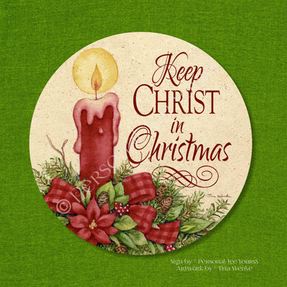 Tina Wenke Exclusive Sign * Keep Christ In Christmas * Round * Lightweight Metal