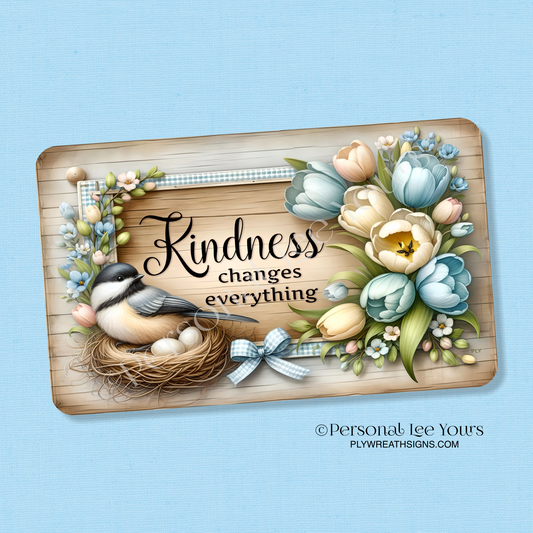 Wreath Sign * Kindness Changes Everything * Horizontal *  3 Sizes * Lightweight Metal