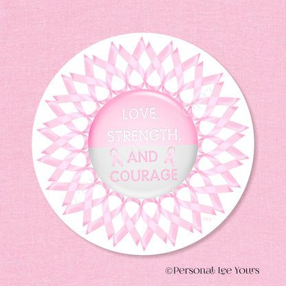 Metal Wreath Sign * Breast Cancer Awareness * Love Strength and Courage * Round * Lightweight