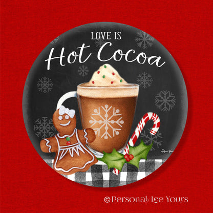 Christmas Wreath Sign * Love Is Hot Cocoa * Round * Lightweight
