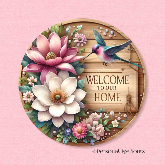 Wreath Sign * Magnolia, Welcome To Our Home *  Round * Lightweight Metal