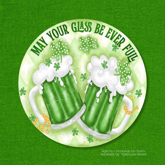 LoriLynn Simms Exclusive Sign * May Your Glass Be Ever Full * Round * Lightweight Metal