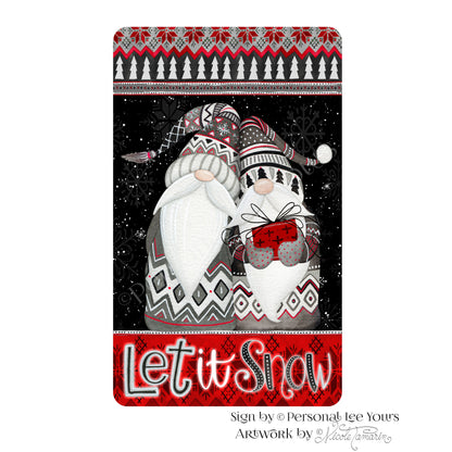 Nicole Tamarin Exclusive Sign * Nordic Gnome ~ Let It Snow * Vertical * 4 Sizes * Lightweight Metal