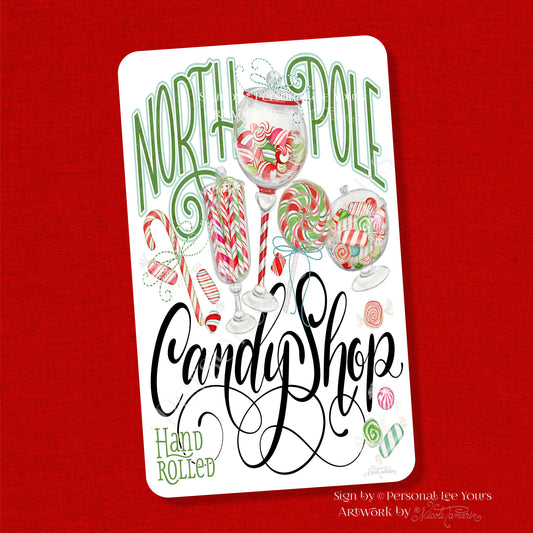 Nicole Tamarin Exclusive Sign * North Pole Candy Shop * Vertical * 4 Sizes * Lightweight Metal