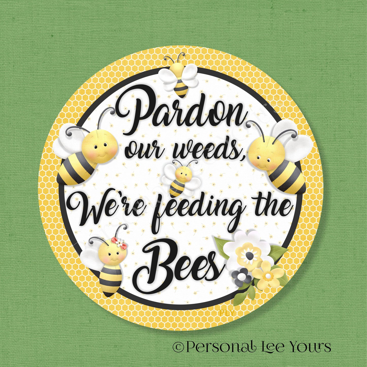 Bee Wreath Sign * Pardon Our Weeds * Gingham * Round * Lightweight Metal