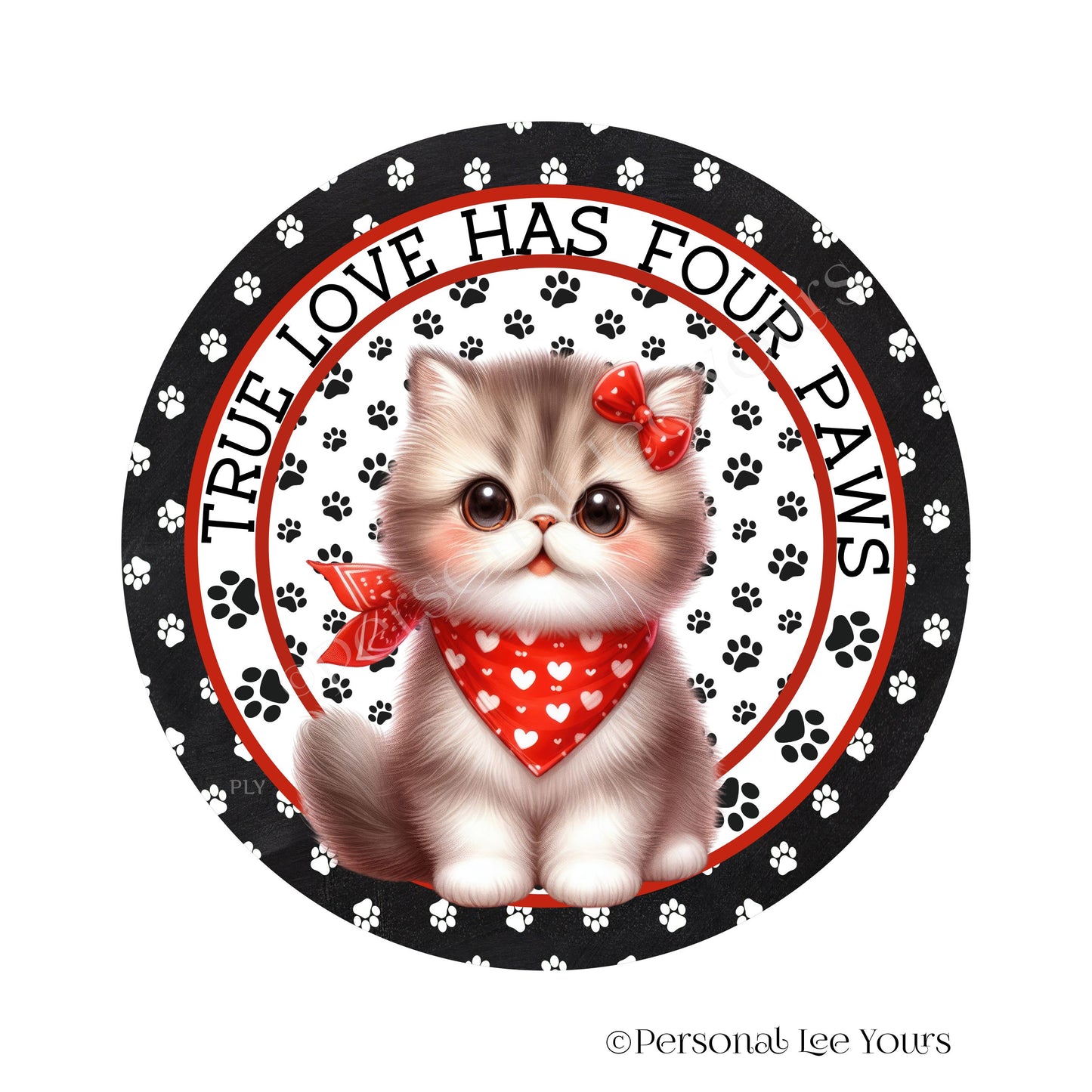 Kitten Wreath Sign * Persian * True Love Has Four Paws * Round * Lightweight Metal