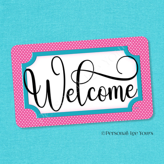 Simple Welcome Wreath Sign * Polka Dot, Dk. Pink and Turquoise * Horizontal * Lightweight Metal