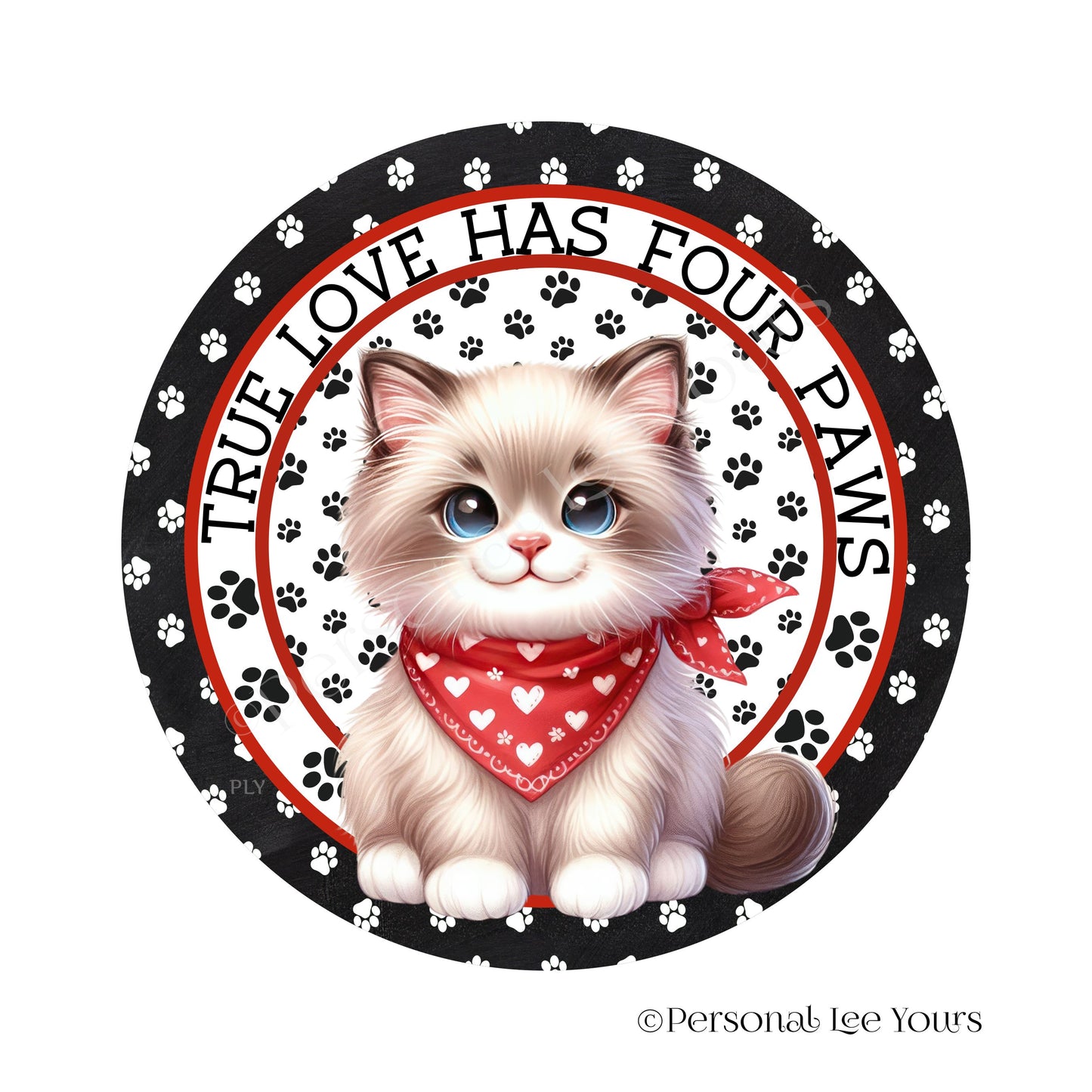 Kitten Wreath Sign * Ragdoll * True Love Has Four Paws * Round * Lightweight Metal