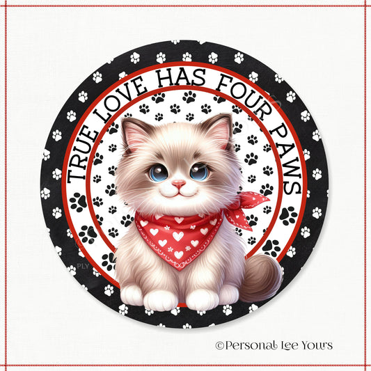 Kitten Wreath Sign * Ragdoll * True Love Has Four Paws * Round * Lightweight Metal