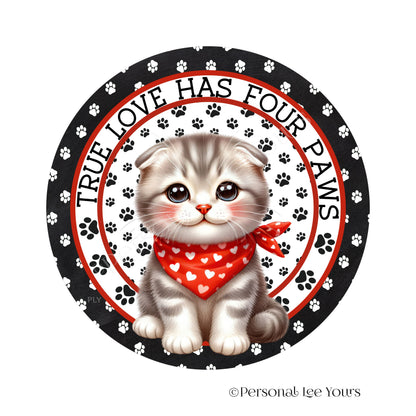 Kitten Wreath Sign * Scottish Fold * True Love Has Four Paws * Round * Lightweight Metal